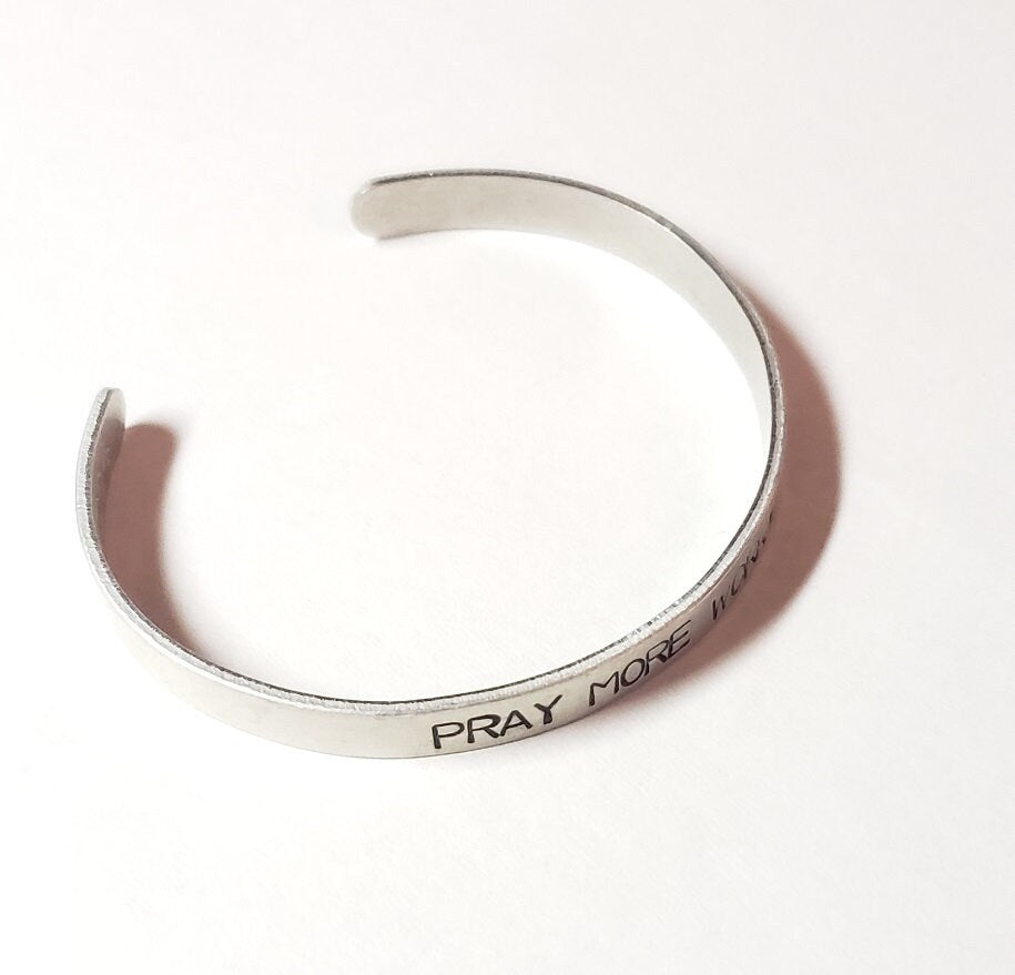 Pray more Worry Less, Fearless, Brave, Inspirational Cuff, Hand stamped Bracelet, Silver